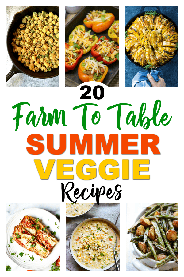 20 Farm To Table Summer Vegetable Recipes