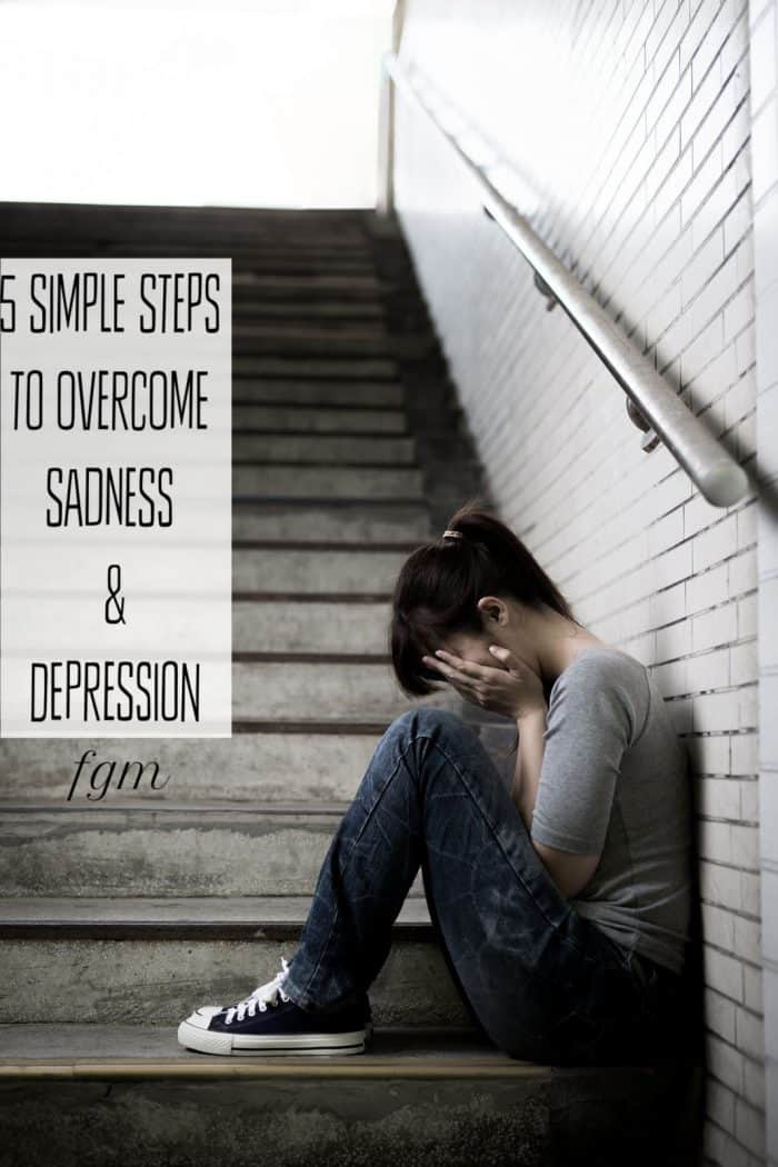 5 Simple Steps to Overcome Sadness and Depression