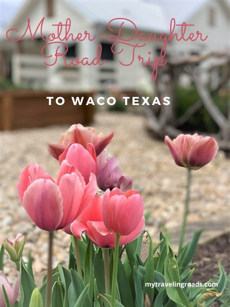 Road Trip to Waco, TX for Mother & Daughter